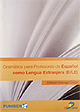 GRAMÁTICA PARA PROFESORES DE ESPAÑOL COMO LENGUA EXTRANJERA (E/LE)